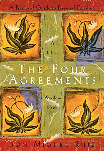 The Four Agreements: A Practical Guide to Personal Freedom (A Toltec Wisdom Book) - .